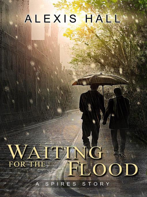 Title details for Waiting for the Flood by Alexis Hall - Available